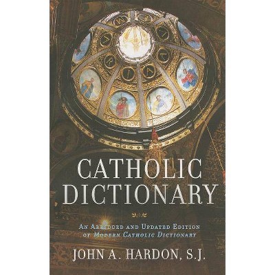 Catholic Dictionary - Abridged by  John Hardon (Paperback)