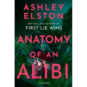 Anatomy of an Alibi - by  Ashley Elston (Hardcover) - 1 of 1