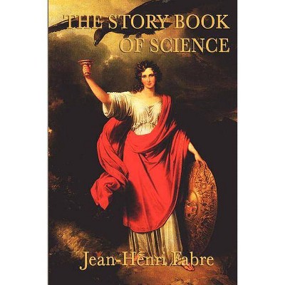 The Story Book of Science - by  Jean Henri Fabre (Paperback)