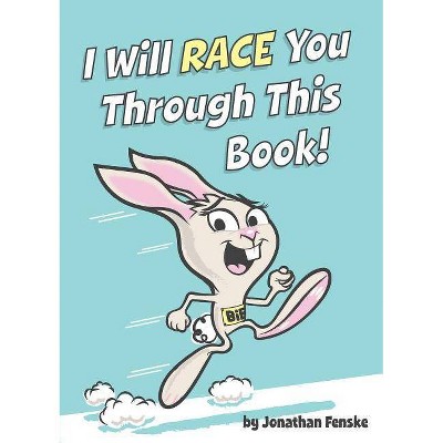 I Will Race You Through This Book! - by  Jonathan E Fenske (Hardcover)