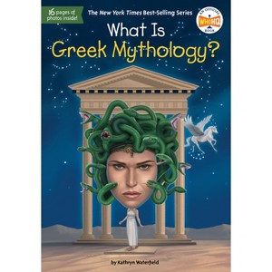 What Is Greek Mythology? - (What Was?) by  Kathryn Waterfield & Who Hq (Paperback) - 1 of 1