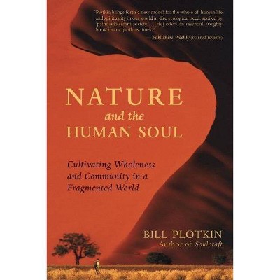 Nature and the Human Soul - by  Bill Plotkin (Paperback)