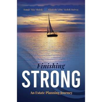Finishing Strong - by  Ronald Skip Skolnik & Elizabeth Libby Skolnik Budweg (Paperback)