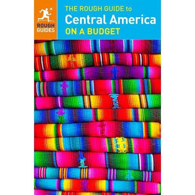 The Rough Guide to Central America on a Budget (Travel Guide) - (Rough Guides) 4th Edition by  Rough Guides (Paperback)