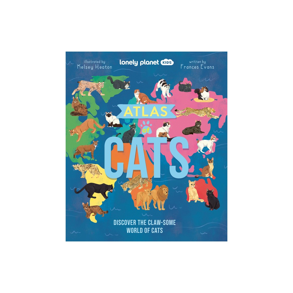 Lonely Planet Kids Atlas of Cats - by Frances Evans (Hardcover)