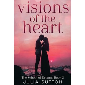 Visions of the Heart - (School of Dreams) Large Print by  Julia Sutton (Paperback) - 1 of 1