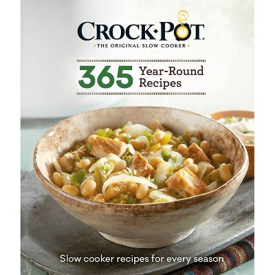 Crock-Pot 365 Year-Round Recipes: Slow Cooker Recipes for Every Season - by  Publications International Ltd (Hardcover)