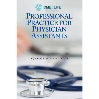 Professional Practice for Physician Assistants - by  Elyse Watkins (Paperback)