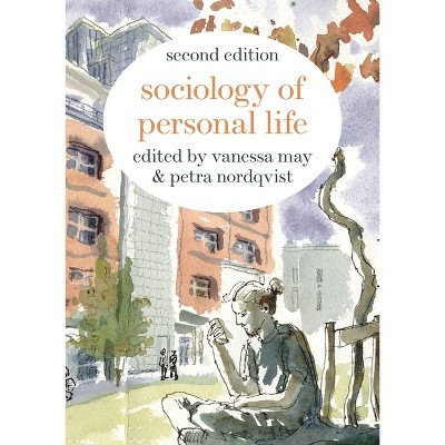 Sociology of Personal Life - 2nd Edition by  Vanessa May & Petra Nordqvist (Paperback)