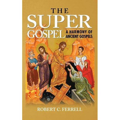 The Super Gospel - by  Robert C Ferrell (Hardcover)