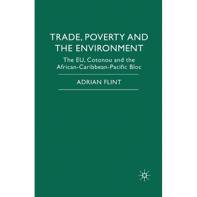 Trade, Poverty and the Environment - by  Adrian Flint (Paperback)