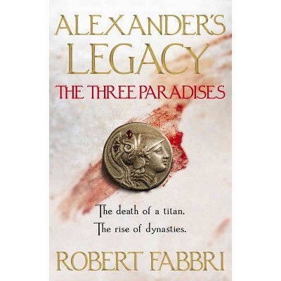 The Three Paradises, 2 - (Alexander's Legacy) by  Robert Fabbri (Paperback)