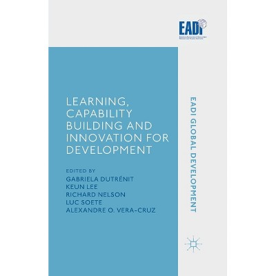 Learning, Capability Building and Innovation for Development - (Eadi Global Development) by  G Dutrénit & K Lee & R Nelson & L Soete & A Vera-Cruz