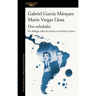 DOS Soledades: Un Diálogo Sobre La Novela En América Latina / DOS Soledades: A D Ialogue about the Latin American Novel - (Paperback)