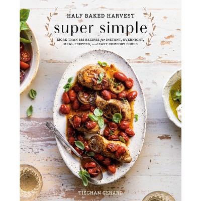 Half Baked Harvest Super Simple - by Tieghan Gerard