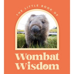 Little Book of Wombat Wisdom - (Hardcover) - 1 of 1