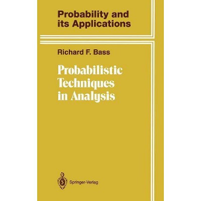 Probabilistic Techniques in Analysis - (Probability and Its Applications) by  Richard F Bass (Hardcover)