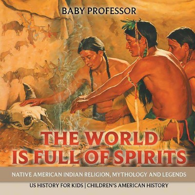 The World is Full of Spirits - by  Baby Professor (Paperback)