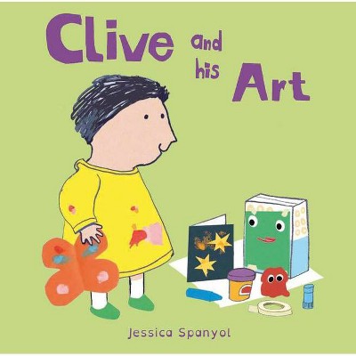 Clive and His Art - (All about Clive) by  Jessica Spanyol (Board Book)