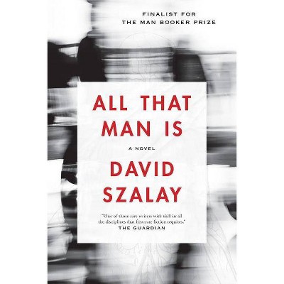  All That Man Is - by  David Szalay (Paperback) 