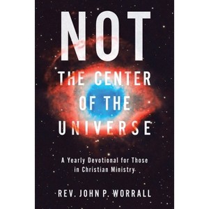 NOT the Center of the Universe - by  John P Worrall (Paperback) - 1 of 1