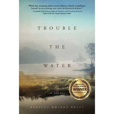 Trouble The Water - by  Rebecca Dwight Bruff (Paperback)