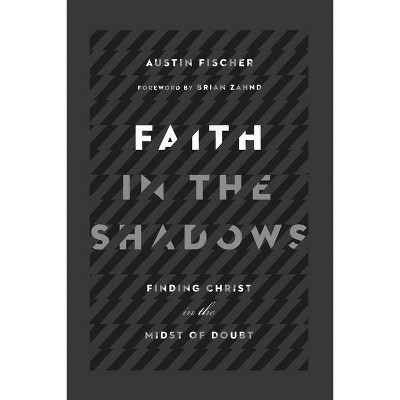 Faith in the Shadows - by  Austin Fischer (Paperback)