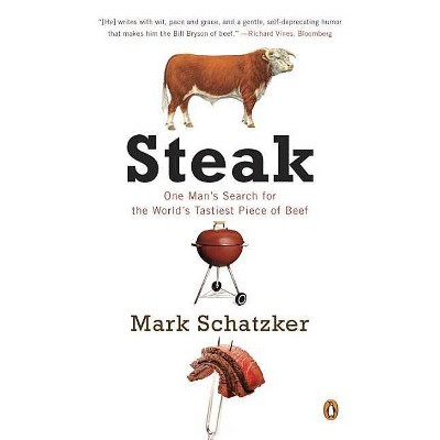 Steak - by  Mark Schatzker (Paperback)