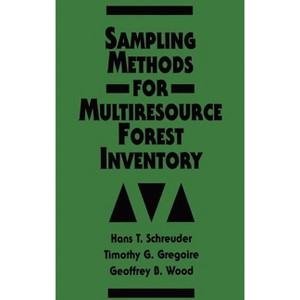 Sampling Methods for Multiresource Forest Inventory - by  Hans T Schreuder & Timothy G Gregoire & Geoffrey B Wood (Hardcover) - 1 of 1