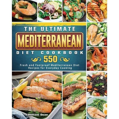 The Ultimate Mediterranean Diet Cookbook - by  William Dean (Paperback)