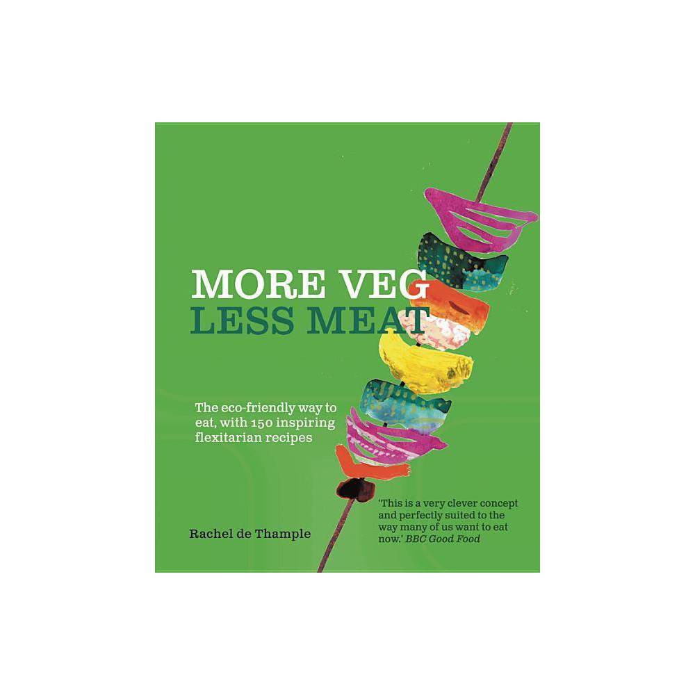 ISBN 9780857834645 product image for More Veg Less Meat (Reissue) - by Rachel De Thample (Paperback) | upcitemdb.com