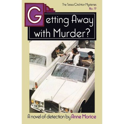 Getting Away with Murder? - (The Tessa Crichton Mysteries) by  Anne Morice (Paperback)