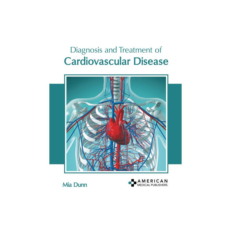 Diagnosis and Treatment of Cardiovascular Disease - by  Mia Dunn (Hardcover), 1 of 2
