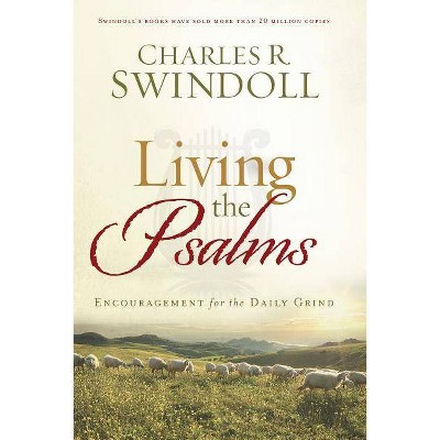 Living the Psalms - by  Charles R Swindoll (Paperback)