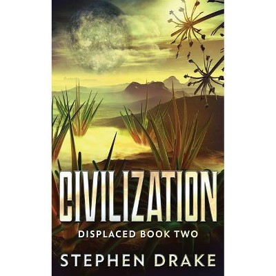 Civilization - (Displaced) by  Stephen Drake (Paperback)