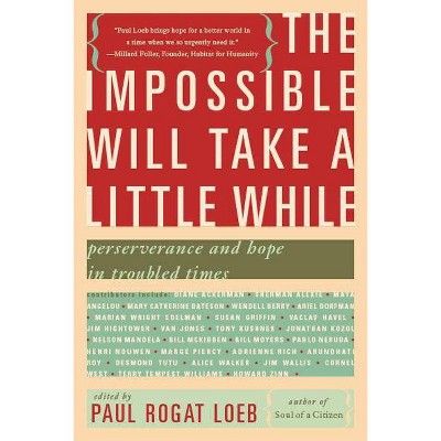  The Impossible Will Take a Little While - by  Paul Rogat Loeb (Paperback) 