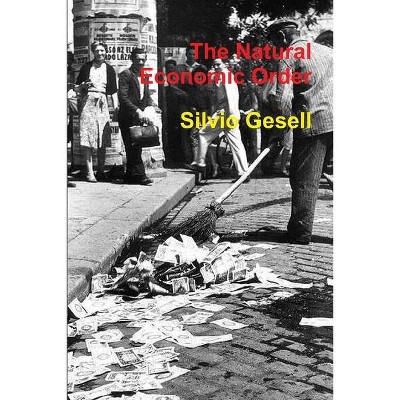 The Natural Economic Order - by  Silvio Gesell (Paperback)
