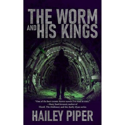 The Worm and His Kings - by  Hailey Piper (Paperback)