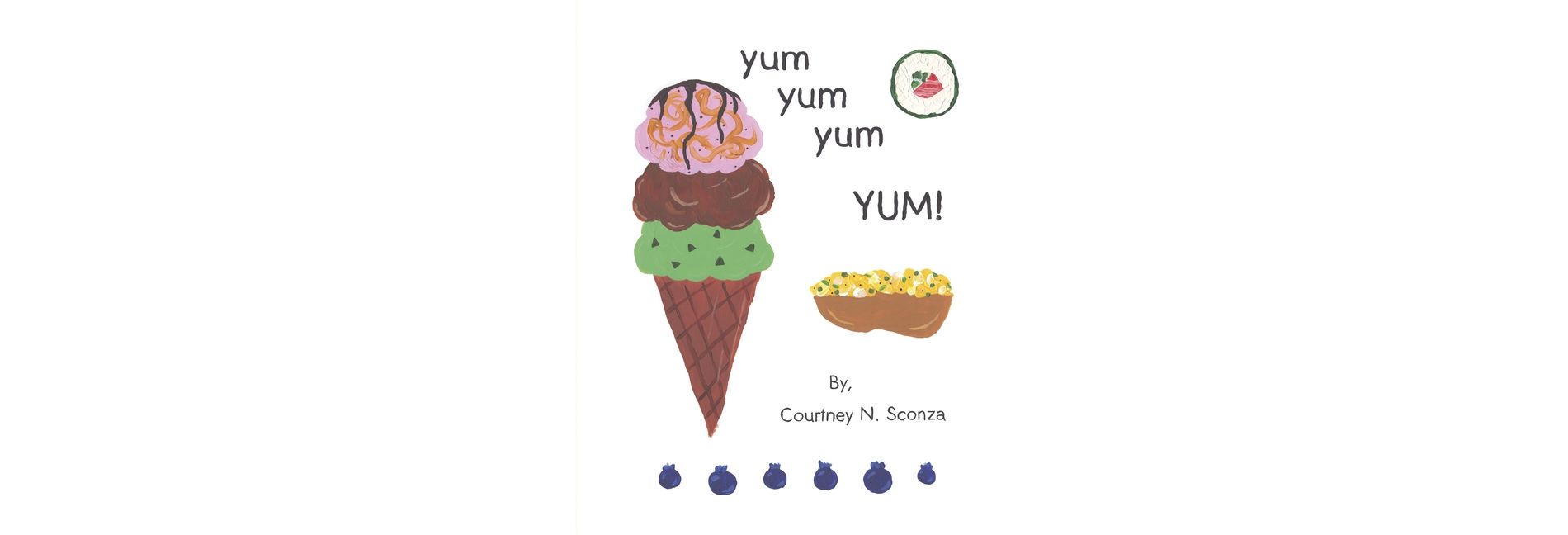 Yum Yum Yum Yum! - by  Courtney N Sconza (Hardcover)