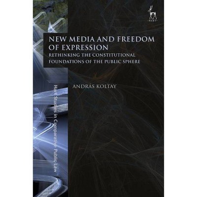 New Media and Freedom of Expression - (Hart Studies in Comparative Public Law) by  András Koltay (Paperback)