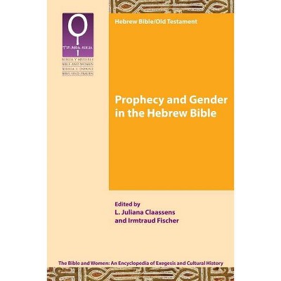 Prophecy and Gender in the Hebrew Bible - by  L Juliana Claassens & Irmtraud Fischer (Paperback)