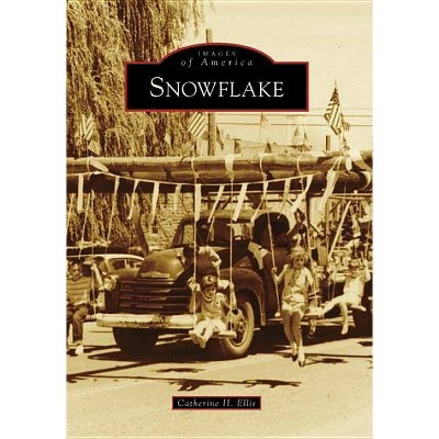 Snowflake - (Images of America (Arcadia Publishing)) by  Catherine Ellis (Paperback)