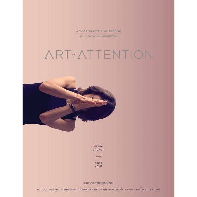  Art of Attention - by  Elena Brower & Erica Jago (Paperback) 