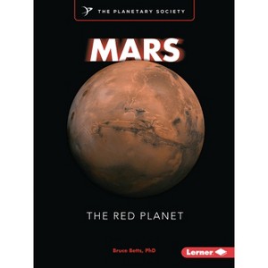 Mars - (Exploring Our Solar System with the Planetary Society (R)) by  Bruce Betts (Paperback) - 1 of 1