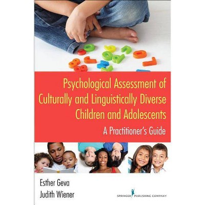 Psychological Assessment of Culturally and Linguistically Diverse Children and Adolescents - by  Esther Geva & Judith Wiener (Paperback)