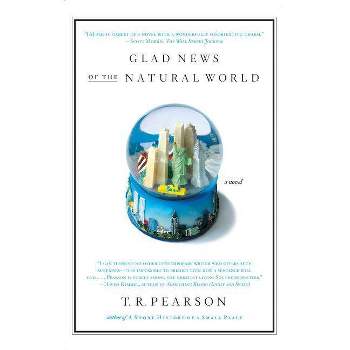 Glad News of the Natural World - by  T R Pearson (Paperback)