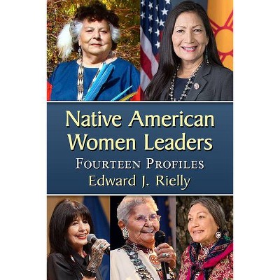 Native American Women Leaders - by  Edward J Rielly (Paperback)