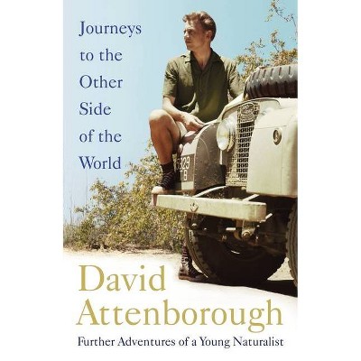 Journeys to the Other Side of the World - by  David Attenborough (Paperback)