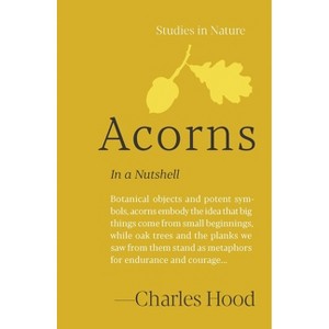 Acorns - (Studies in Nature) by  Charles Hood (Hardcover) - 1 of 1