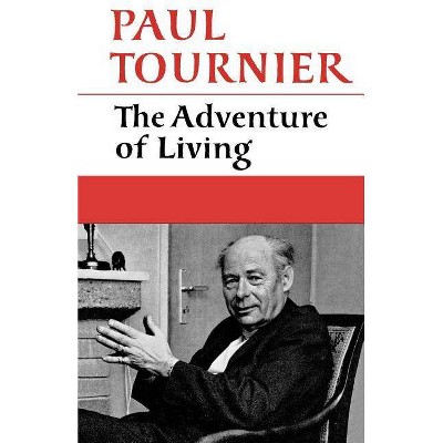 The Adventure of Living - by  Paul Tournier (Paperback)